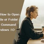 How to Find and Open Files Using Command Prompt in Windows 10
