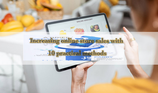 Increasing online store sales with 10 practical methods